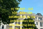 VỊ TRÍ ĐẸP – GIÁ TỐT - BÁN CĂN SHOPHOUSE Tại Dự án Vinhomes Star City, Phường Đông Hải, TP Thanh Hóa